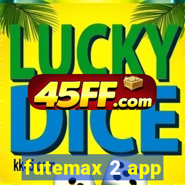 futemax 2 app